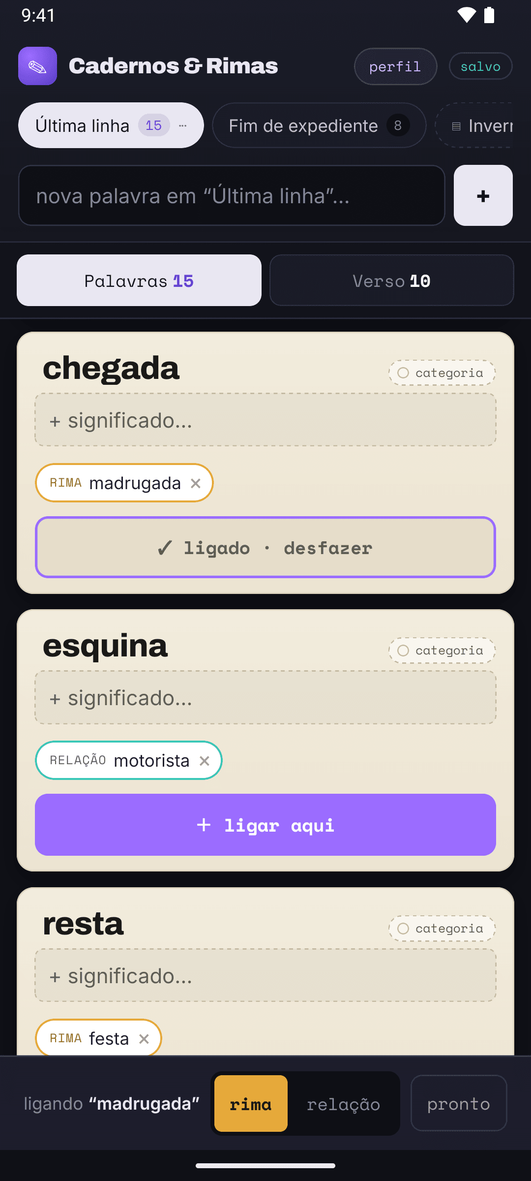 Modo ligação a partir da palavra “madrugada”. O card de “chegada” acabou de receber a rima com “madrugada” e mostra “ligado · desfazer”; o card de “esquina” oferece “ligar aqui”. No rodapé, a barra diz “ligando madrugada”, tem a escolha entre rima e relação, com rima marcada, e o botão “pronto”.