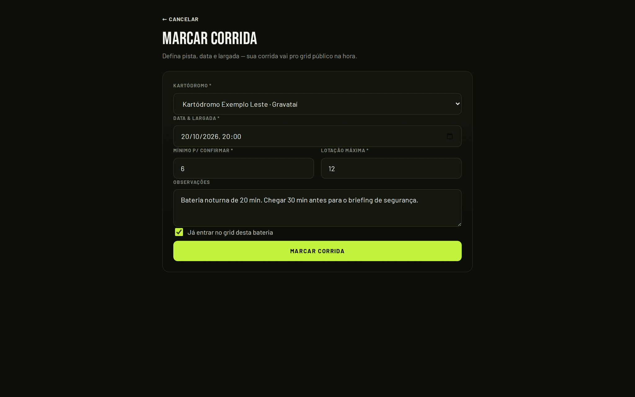 Formulário Marcar corrida preenchido pelo organizador: Kartódromo Exemplo Leste, em Gravataí; data e largada 20/10/2026 às 20:00; mínimo de 6 pilotos para confirmar; lotação máxima de 12; observação sobre bateria noturna e briefing de segurança; opção marcada para o organizador já entrar no grid; botão Marcar corrida.